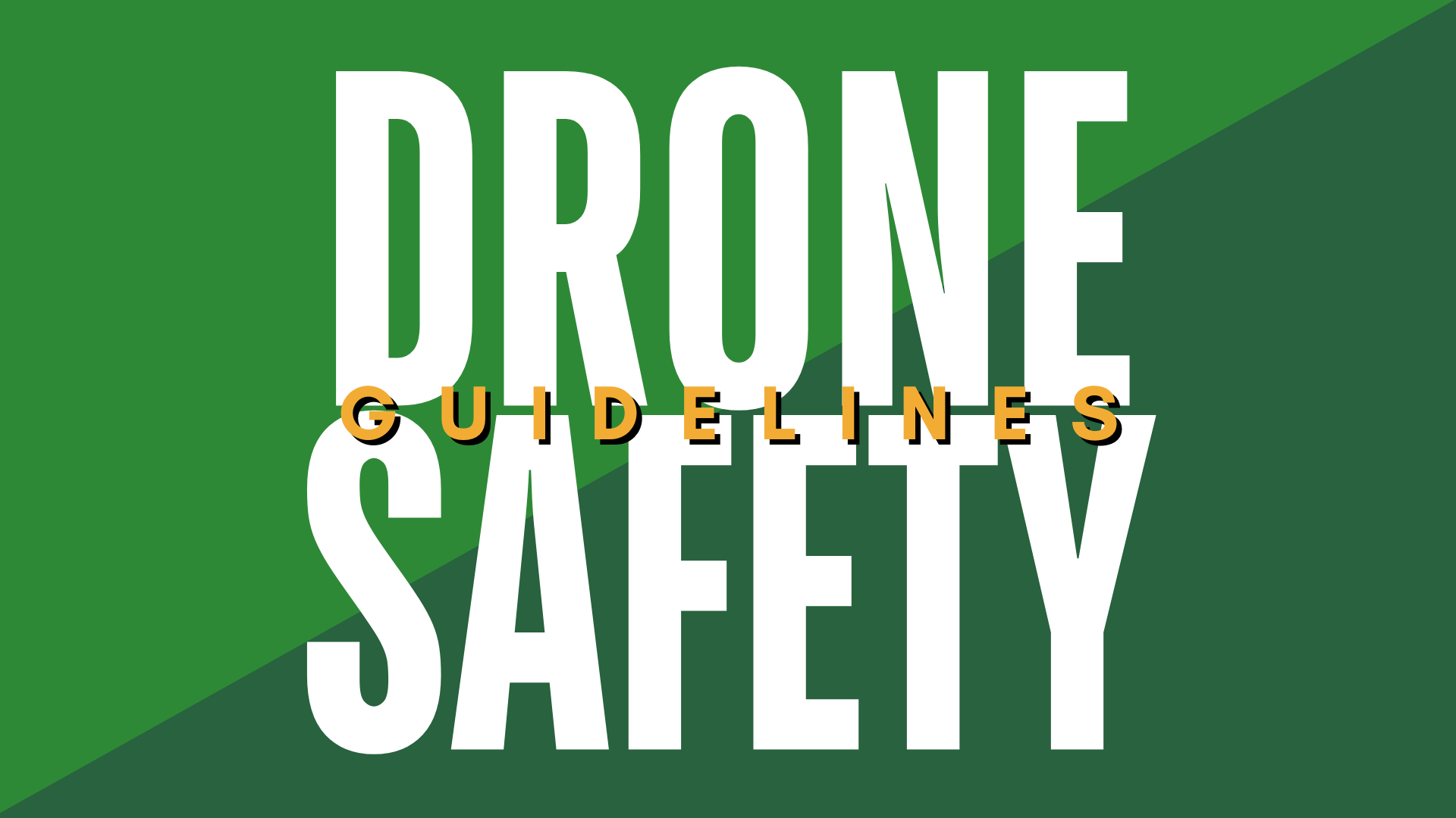 DRONE SAFETY GUIDELINES